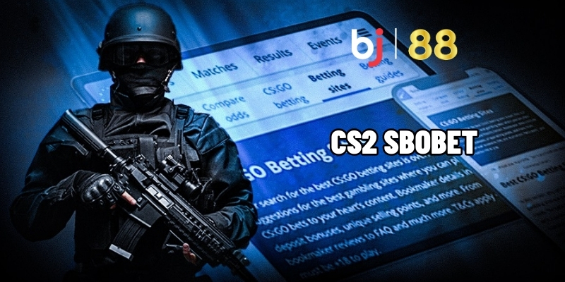 CS2 SBOBET - Đấu Rank Cực Gắt, Cược Nhanh, Nhận Thưởng Lớn