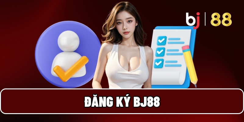 Đăng Ký BJ88 Cực Dễ - Trải Nghiệm Nhà Cái Uy Tín Nhất 2025 