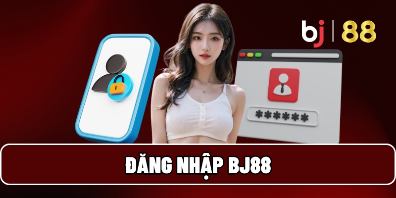 Đăng Nhập BJ88 Để Tham Gia Mọi Sân Chơi Hấp Dẫn Nhất 