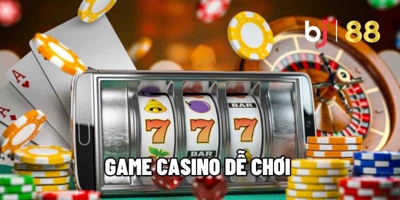 Game casino dễ chơi